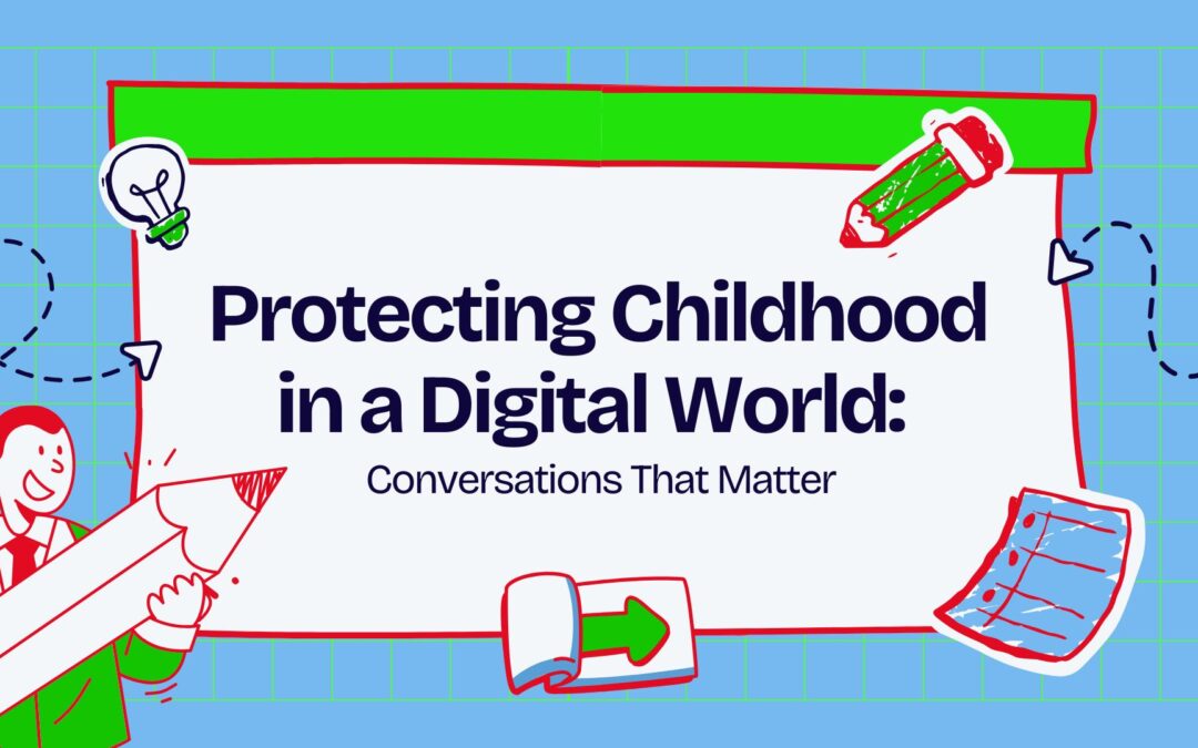 Protecting Childhood in a Digital World: Conversations That Matter