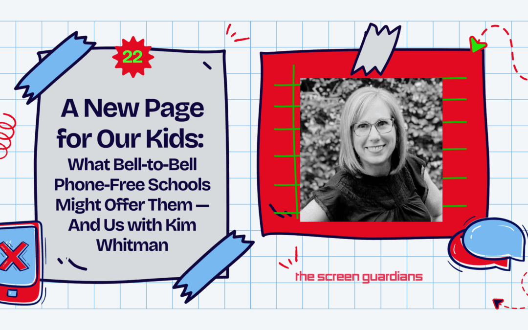 Phone-Free Schools Report Podcast with Kim Whitman